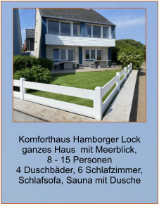 Komforthaus Hamborger Lock ganzes Haus  mit Meerblick,  8 - 15 Personen 4 Duschbäder, 6 Schlafzimmer, Schlafsofa, Sauna mit Dusche