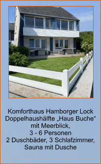 Komforthaus Hamborger Lock Doppelhaushälfte „Haus Buche“   mit Meerblick,  3 - 6 Personen 2 Duschbäder, 3 Schlafzimmer,  Sauna mit Dusche