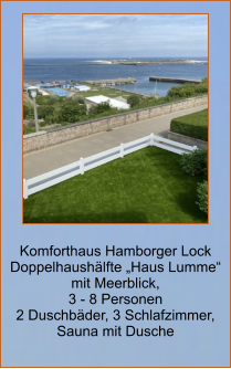 Komforthaus Hamborger Lock Doppelhaushälfte „Haus Lumme“  mit Meerblick,  3 - 8 Personen 2 Duschbäder, 3 Schlafzimmer,  Sauna mit Dusche